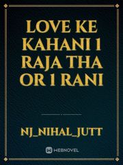 Love ke kahani 1 raja tha or 1 rani Book