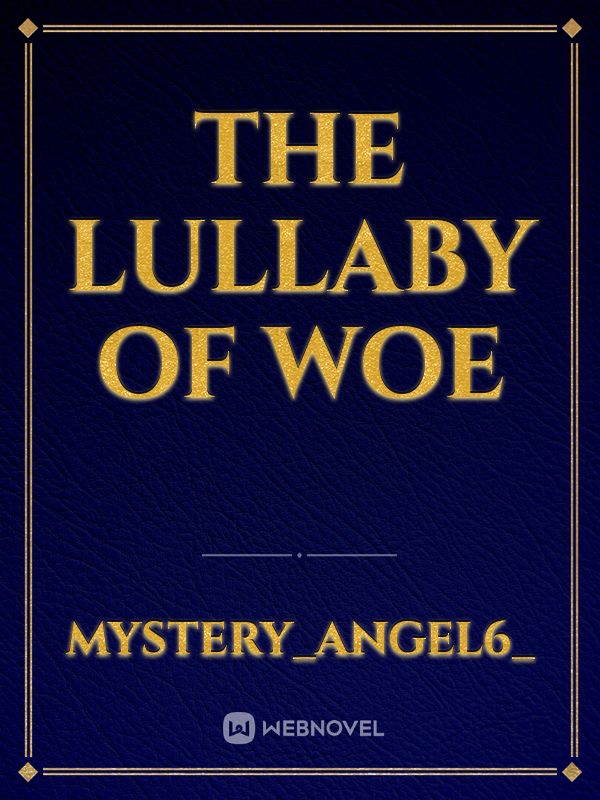 The Lullaby of Woe