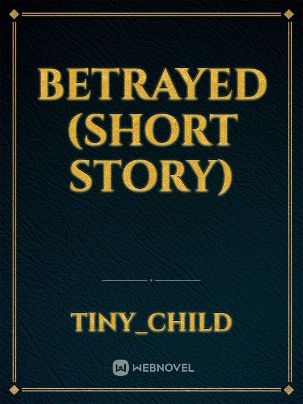 BETRAYED (SHORT STORY) Book