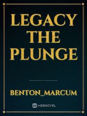 Legacy
The plunge Book