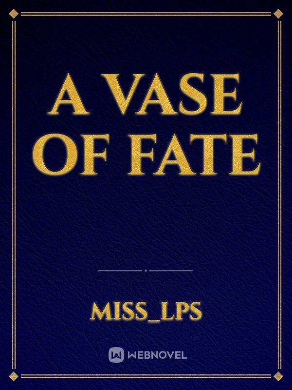 A vase of fate