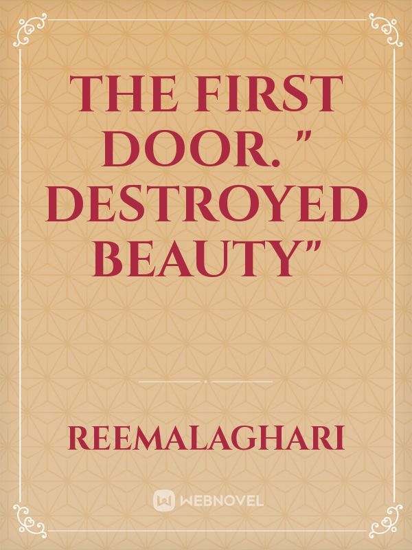 THE FIRST DOOR. " DESTROYED BEAUTY" Book