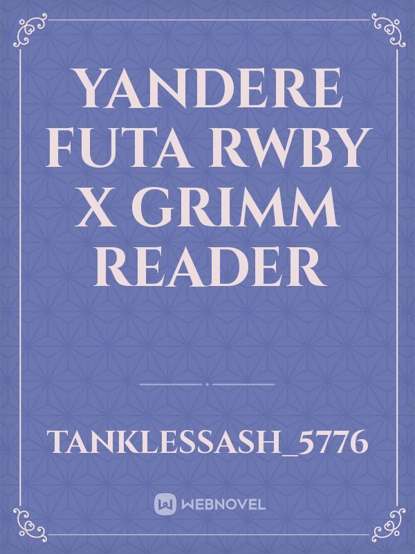 Yandere futa rwby x grimm reader