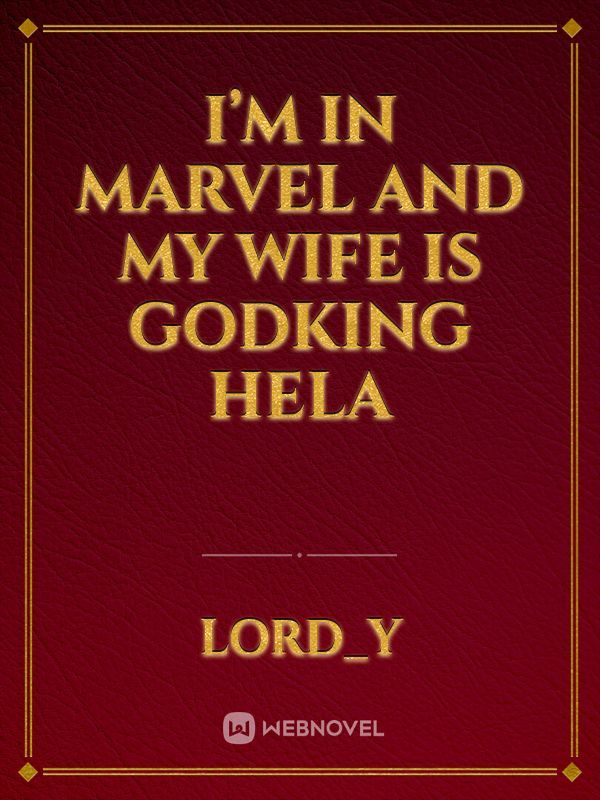 I’m in Marvel and My wife is Godking Hela