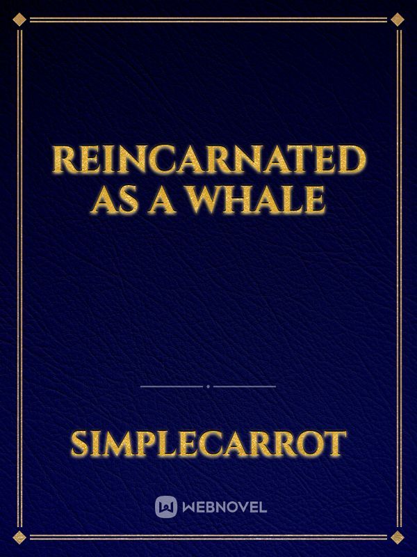 Reincarnated as a Whale