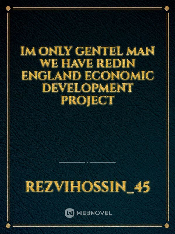 im only gentel man we have redin England economic development project Book