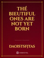 Thé bieutiful ones are not yet born Book