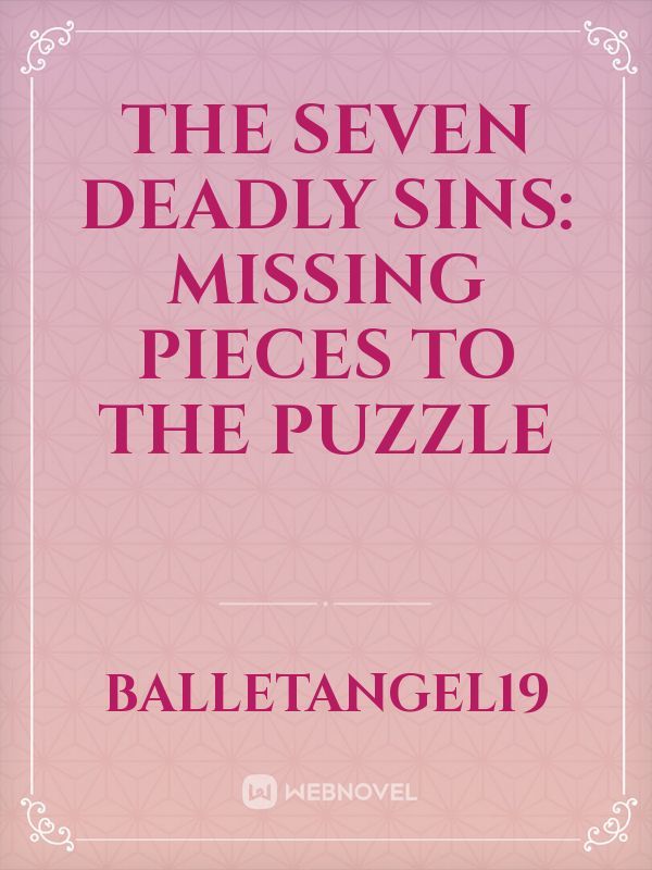 The Seven Deadly Sins: Missing Pieces to the Puzzle