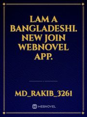 lam a Bangladeshi. New join webnovel app. Book