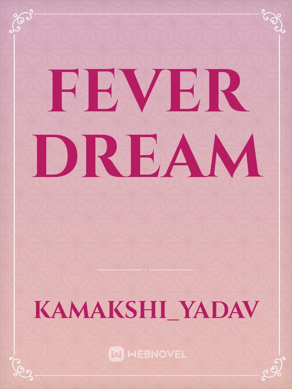 Fever dream