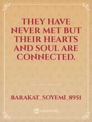 They have never met but their hearts and soul are connected. Book