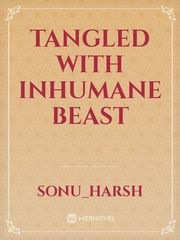 Tangled with Inhumane beast Book