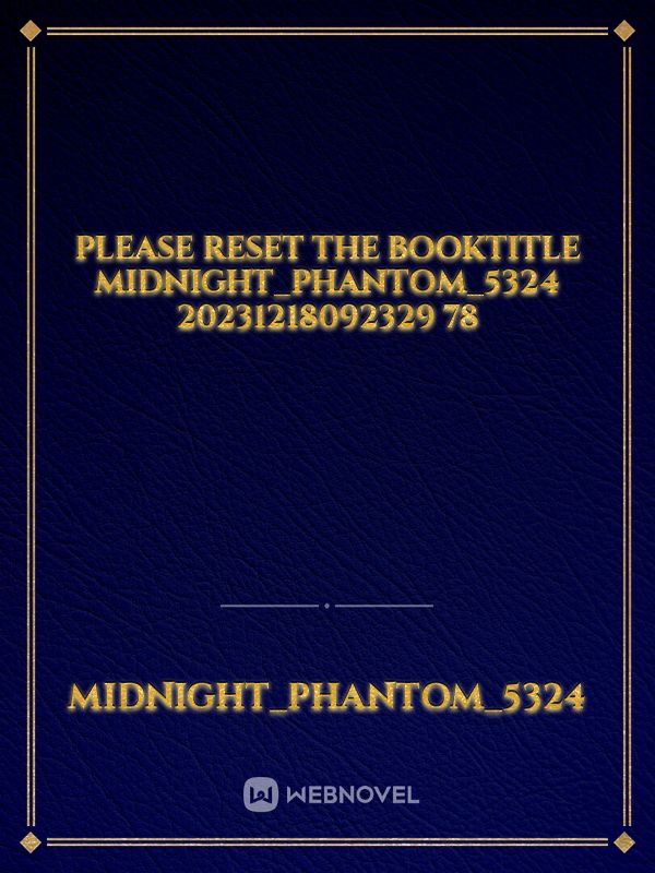 please reset the booktitle Midnight_Phantom_5324 20231218092329 78 Book