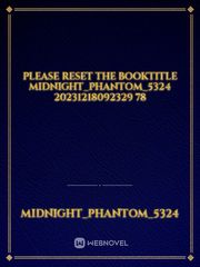 please reset the booktitle Midnight_Phantom_5324 20231218092329 78 Book