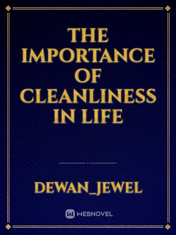 The importance of cleanliness in life