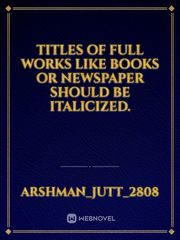 Titles of full works like books or newspaper should be italicized. Book