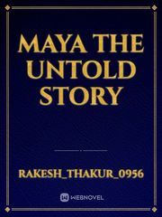 Maya  the untold story Book