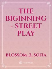 The biginning -
Street play Book