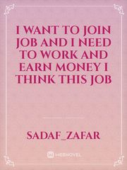 I want to join job and I need to work and earn money I think this job Book
