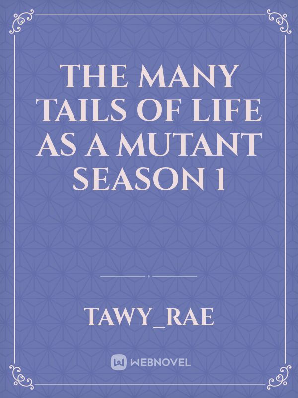 The many tails of life as a mutant season 1 Book
