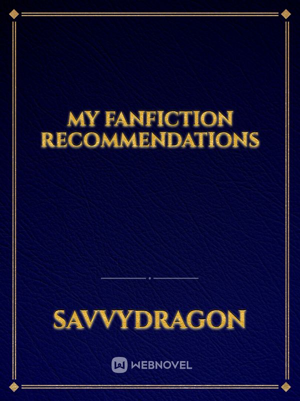 My Fanfiction Recommendations