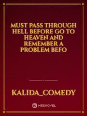 Must pass through hell before go to heaven and remember a problem befo Book
