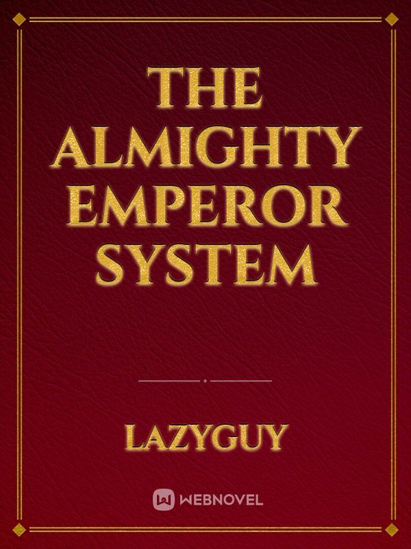 The Almighty Emperor System