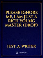 Please ignore me, I am just a rich young master (Drop) Book