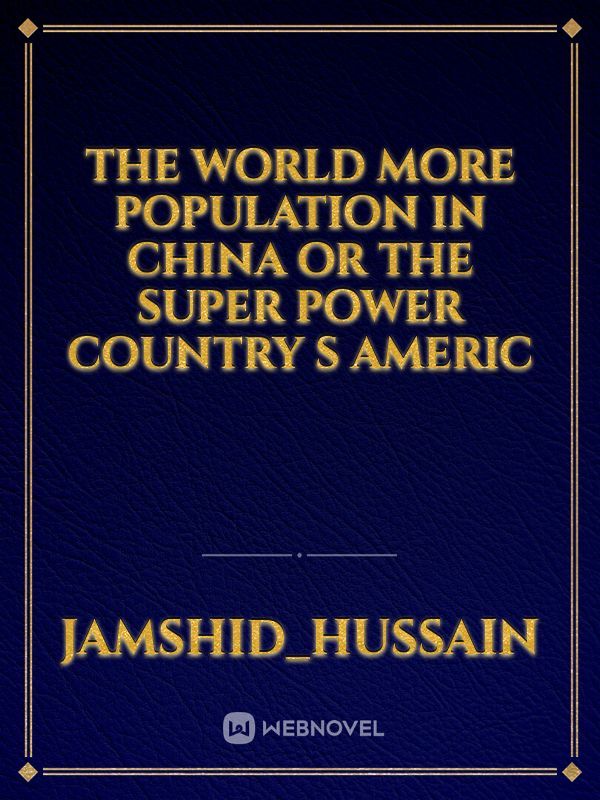 the world more population in china or the super power country s americ Book