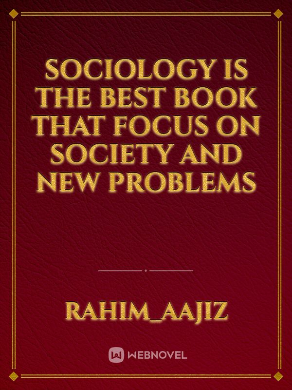 Sociology is the best book that focus on society and new problems Book