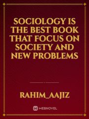 Sociology is the best book that focus on society and new problems Book