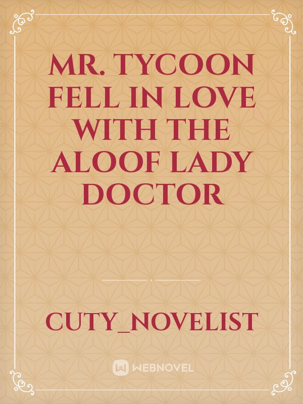 Mr. Tycoon fell in love with the aloof lady doctor Book