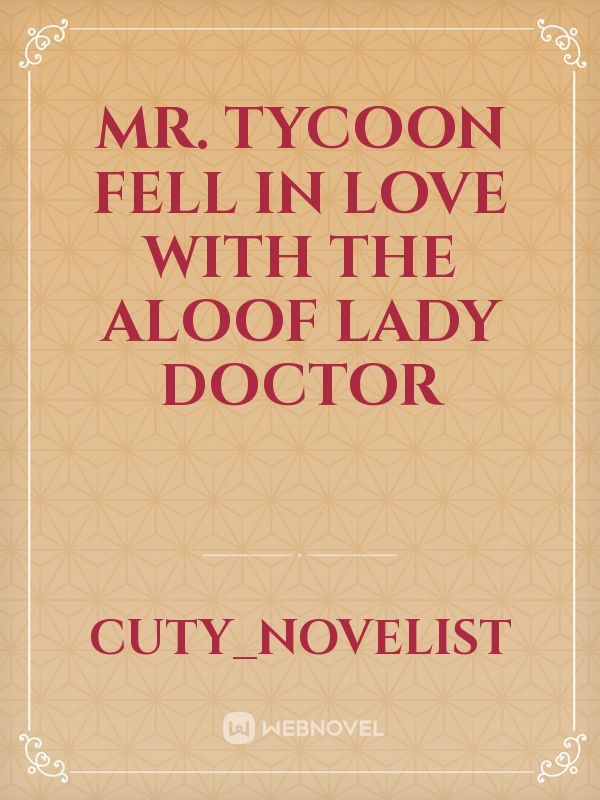 Mr. Tycoon fell in love with the aloof lady doctor