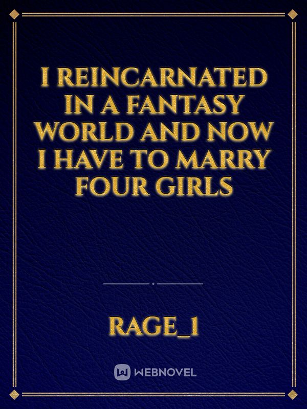 I Reincarnated in a Fantasy World And Now I Have To Marry Four Girls Book