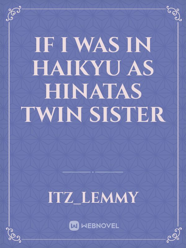 if I was in haikyu as hinatas twin sister