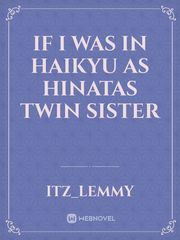 if I was in haikyu as hinatas twin sister Book