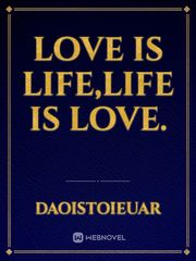 Love is life,Life is love. Book