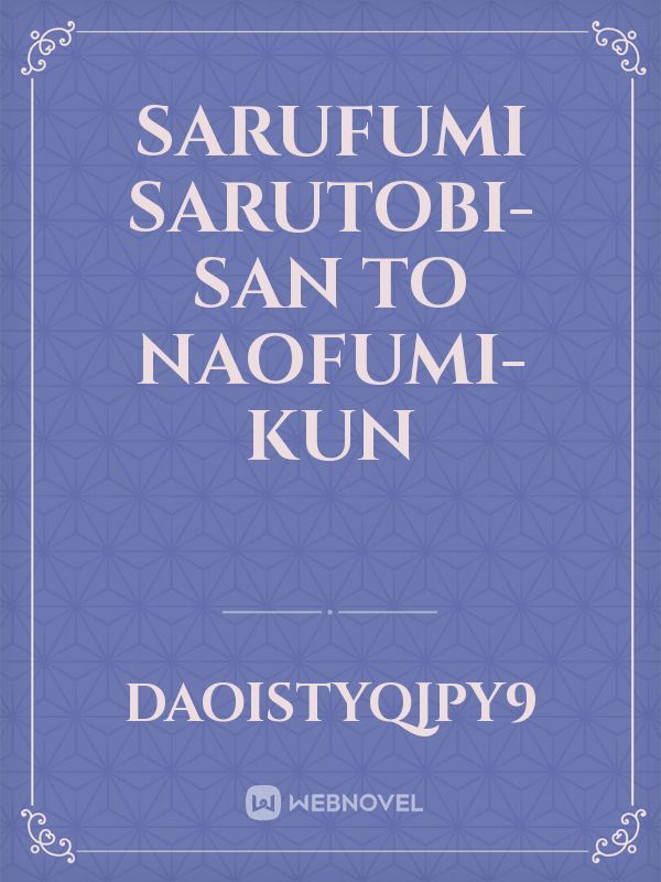 SARUFUMI

SARUTOBI-SAN TO NAOFUMI-KUN