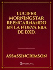 Lucifer Morningstar reencarnando en la nueva era de DxD. Book
