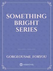 Something Bright Series Book