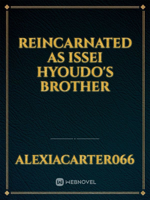 Reincarnated as Issei Hyoudo's Brother