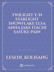 Twilight 
y/n
Starlight
Snowflake
Elsa
Anna
Jake 
Itachi
Sasuke
Pain Book