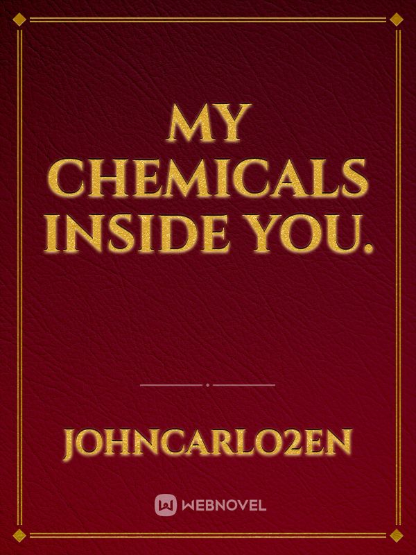 My chemicals inside you. Book