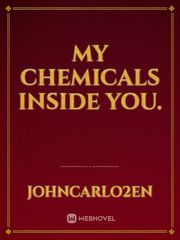 My chemicals inside you. Book