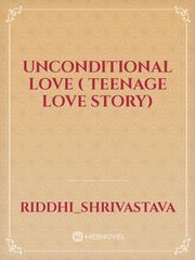 Unconditional love ( teenage love story) Book