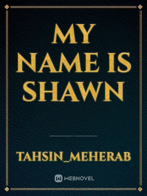 My name is shawn
