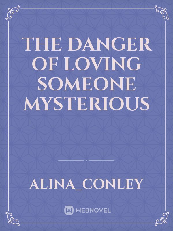 The Danger of Loving Someone Mysterious Book