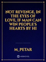Not revenge, in the eyes of love, if man can win people's hearts by hi Book