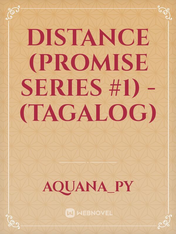 DISTANCE (PROMISE SERIES #1) - (tagalog) Book