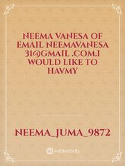neema vanesa of email neemavanesa 31@gmail .com.i would like to havmy Book